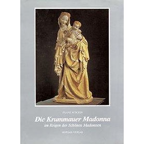 Die Krummauer Madonna im Reigen der Schönen Madonnen, Franz Wischin