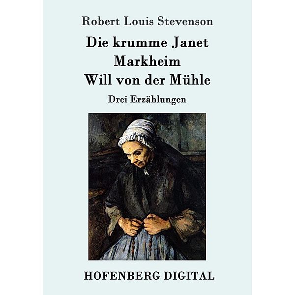 Die krumme Janet / Markheim / Will von der Mühle, Robert Louis Stevenson