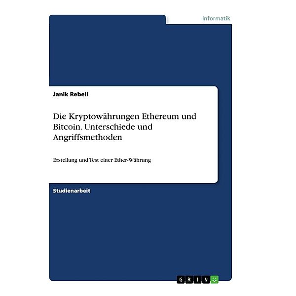 Die Kryptowährungen Ethereum und Bitcoin. Unterschiede und Angriffsmethoden, Janik Rebell