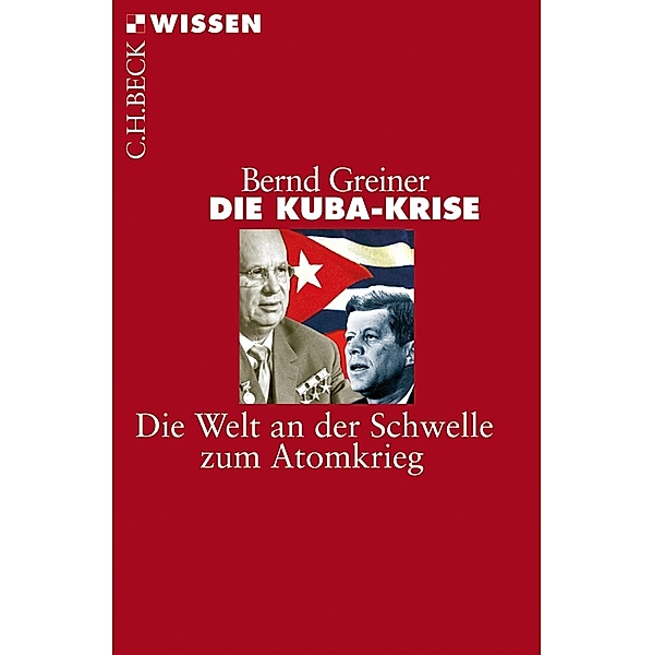 Die Kuba-Krise / Beck'sche Reihe Bd.2486, Bernd Greiner