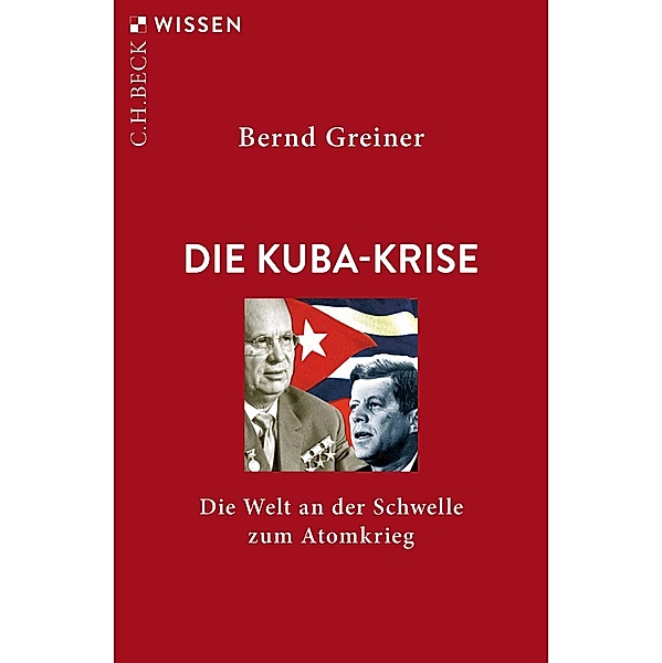 Die Kuba-Krise / Beck'sche Reihe Bd.2486, Bernd Greiner