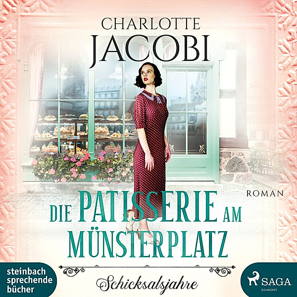 Die Kuchenkönigin von Straßburg - 2 - Die Patisserie am Münsterplatz - Schicksalsjahre, Charlotte Jacobi
