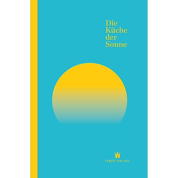 Die Küche der Sonne, Hubert Wallner