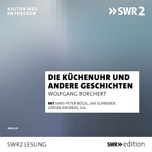 Die Küchenuhr und andere Geschichten, Wolfgang Borchert