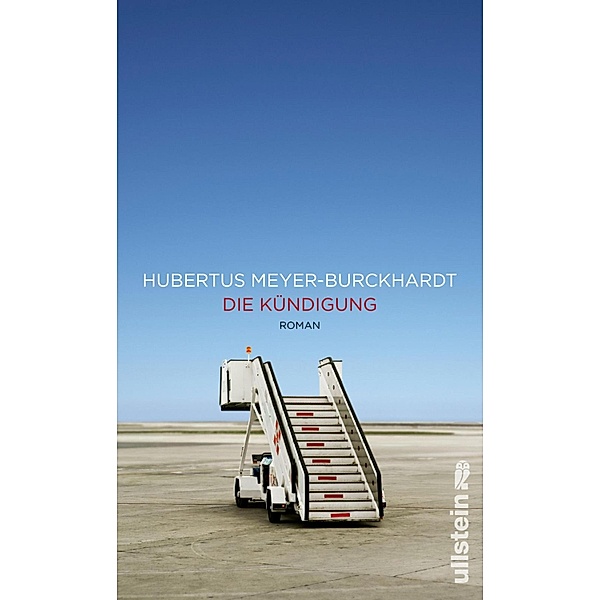 Die Kündigung / Ullstein eBooks, Hubertus Meyer-Burckhardt