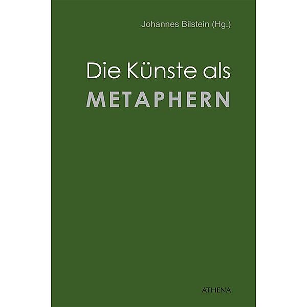 Die Künste als Metaphern / Pädagogik: Perspektiven und Theorien Bd.19