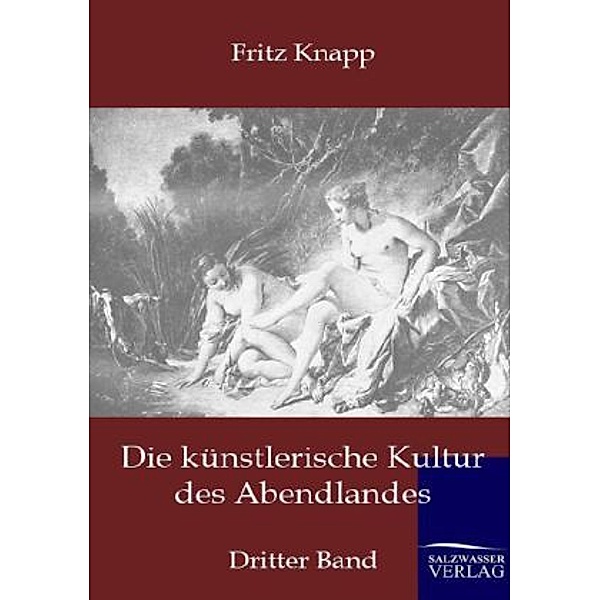 Die künstlerische Kultur des Abendlandes.Bd.3, Fritz Knapp