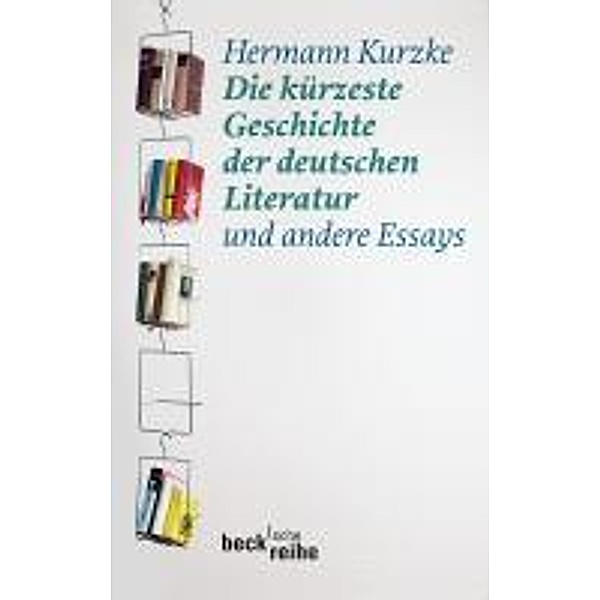 Die kürzeste Geschichte der deutschen Literatur / Beck'sche Reihe Bd.1829, Hermann Kurzke