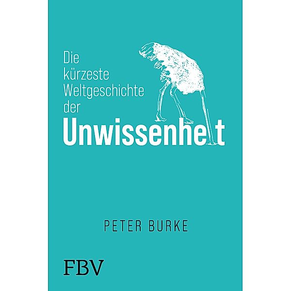 Die kürzeste Weltgeschichte der Unwissenheit, Peter Burke