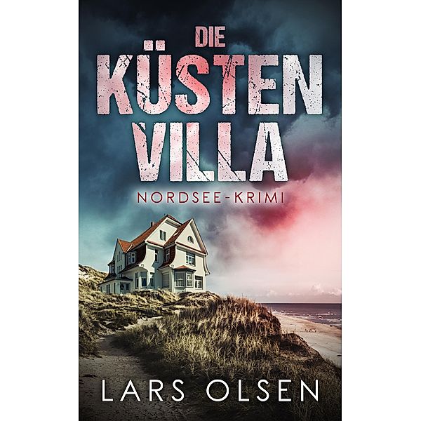 Die Küstenvilla: Nordsee-Krimi, Lars Olsen