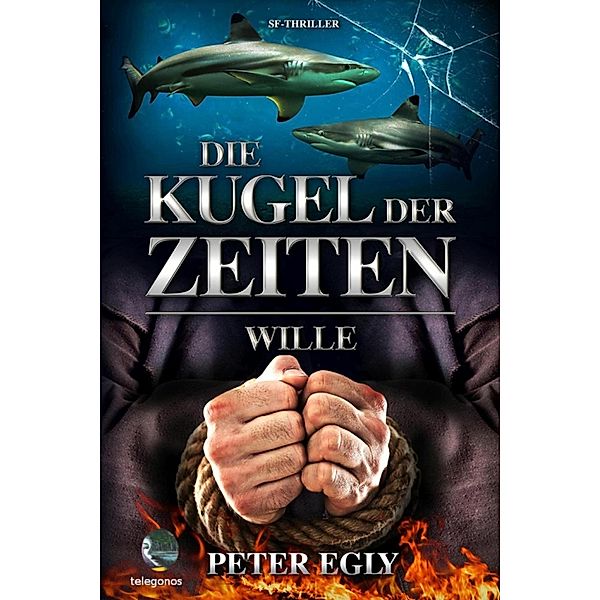 Die Kugel der Zeiten - Wille / Die Kugel der Zeiten Bd.2, Peter Egly