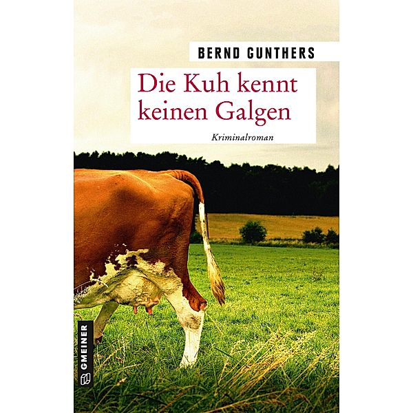 Die Kuh kennt keinen Galgen / Milka Mayr und Kommissar Eichert Bd.2, Bernd Gunthers