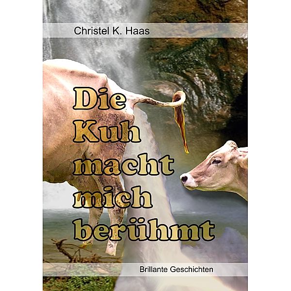 Die Kuh macht mich berühmt, Christel Haas