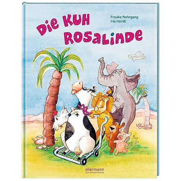 Die Kuh Rosalinde, Neuausgabe, Frauke Nahrgang, Iris Hardt