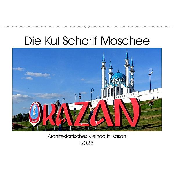 Die Kul Scharif Moschee - Architektonisches Kleinod in Kasan (Wandkalender 2023 DIN A2 quer), Henning von Löwis of Menar, Henning von Löwis of Menar