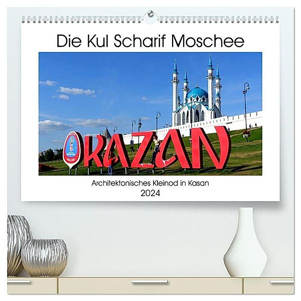 Die Kul Scharif Moschee - Architektonisches Kleinod in Kasan (hochwertiger Premium Wandkalender 2024 DIN A2 quer), Kunstdruck in Hochglanz, Henning von Löwis of Menar