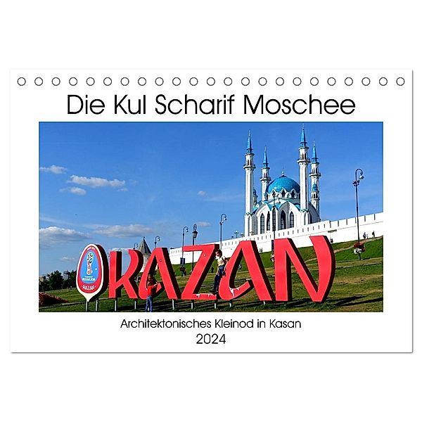 Die Kul Scharif Moschee - Architektonisches Kleinod in Kasan (Tischkalender 2024 DIN A5 quer), CALVENDO Monatskalender, Henning von Löwis of Menar