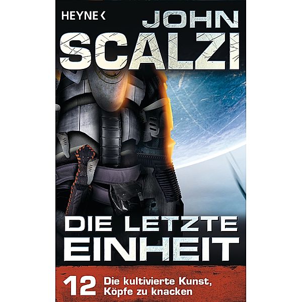 Die kultivierte Kunst, Köpfe zu knacken / Die letzte Einheit Bd.12, John Scalzi