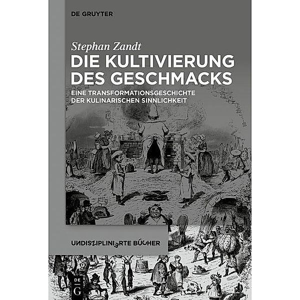 Die Kultivierung des Geschmacks / Undisziplinierte Bücher Bd.1, Stephan Zandt