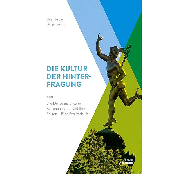 Die Kultur der Hinterfragung, Jörg Heidig, Benjamin Zips