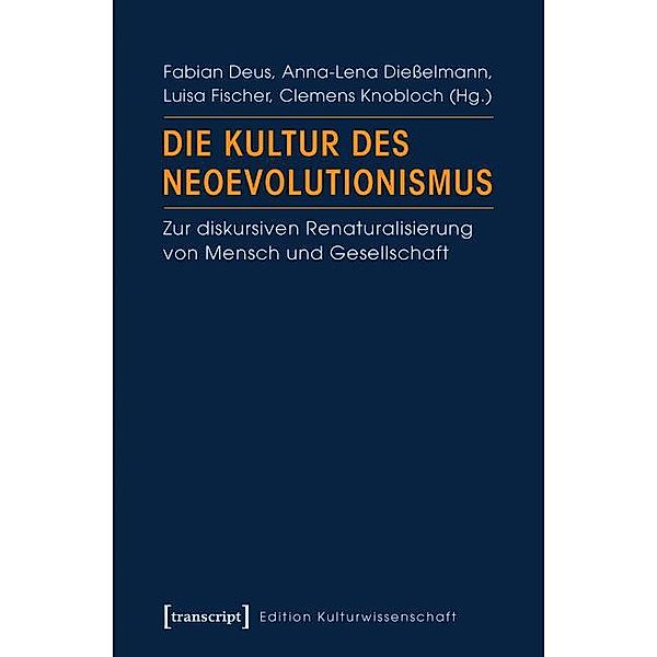 Die Kultur des Neoevolutionismus / Edition Kulturwissenschaft Bd.41