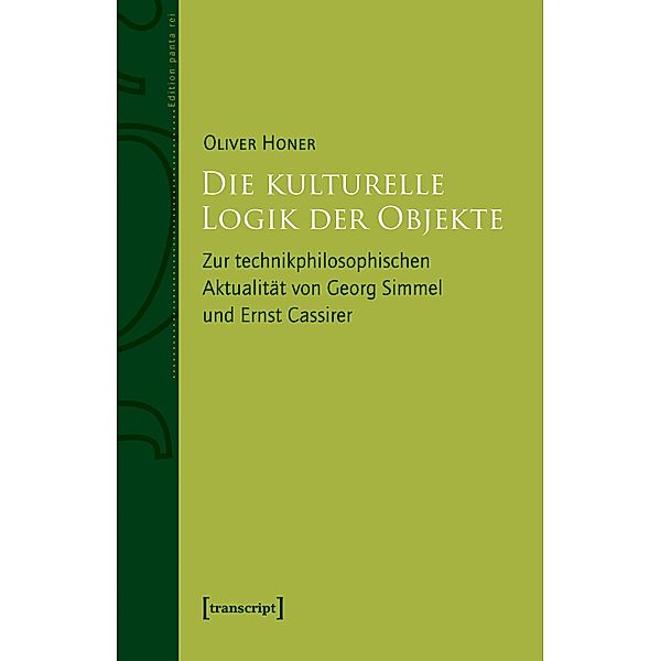 Die kulturelle Logik der Objekte / Edition panta rei, Oliver Honer