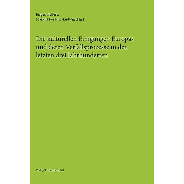 Die kulturellen Einigungen Europas und deren Verfallsprozesse in den letzten drei Jahrhunderten