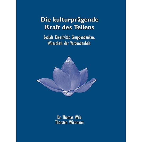 Die kulturprägende Kraft des Teilens, Thomas Weis, Thorsten Wiesmann