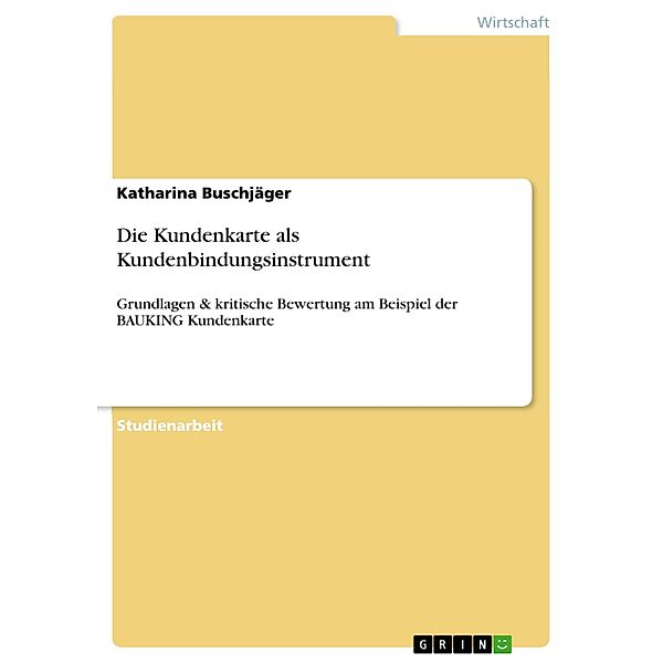 Die Kundenkarte als Kundenbindungsinstrument, Katharina Buschjäger