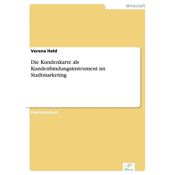 Die Kundenkarte als Kundenbindungsinstrument im Stadtmarketing, Verena Held