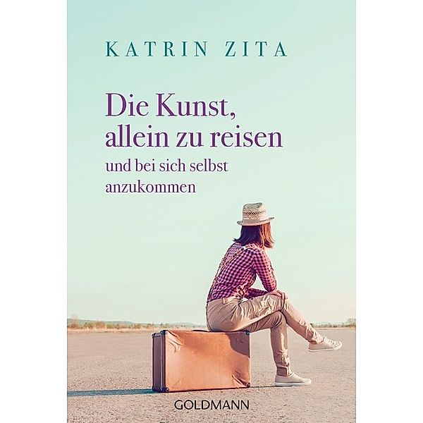 Die Kunst, allein zu reisen, Katrin Zita