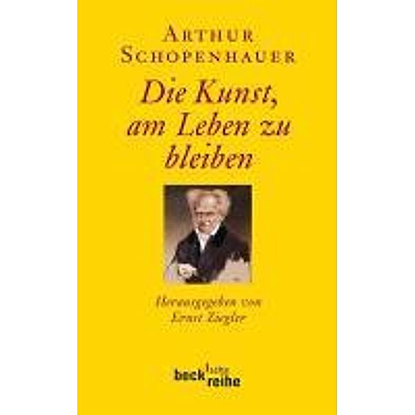 Die Kunst, am Leben zu bleiben / Beck'sche Reihe Bd.6012, Arthur Schopenhauer