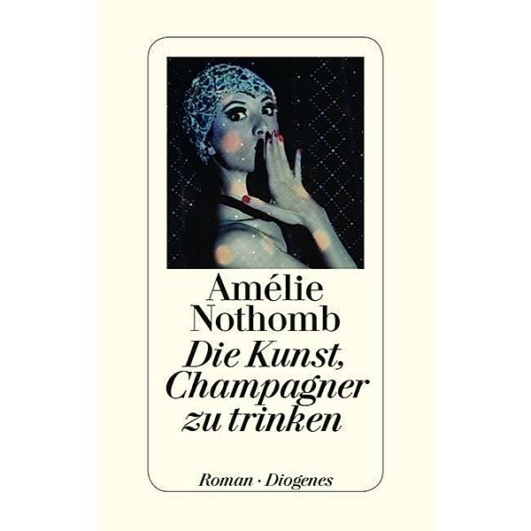 Die Kunst, Champagner zu trinken, Amélie Nothomb