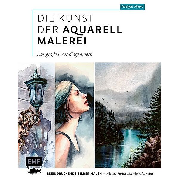 Die Kunst der Aquarellmalerei - Das große Grundlagenwerk, Rabiyat Alieva