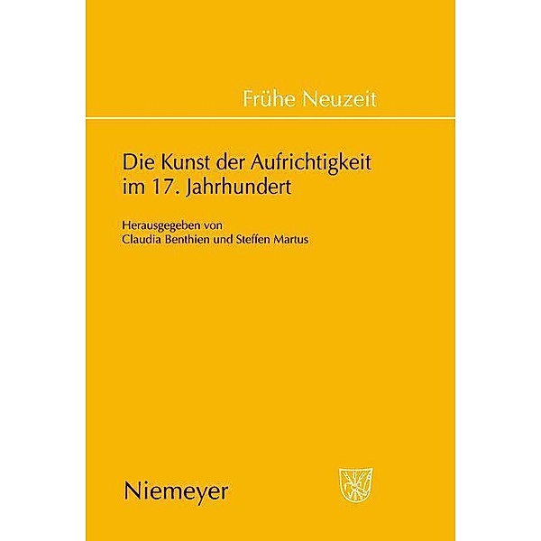 Die Kunst der Aufrichtigkeit im 17. Jahrhundert / Frühe Neuzeit Bd.114