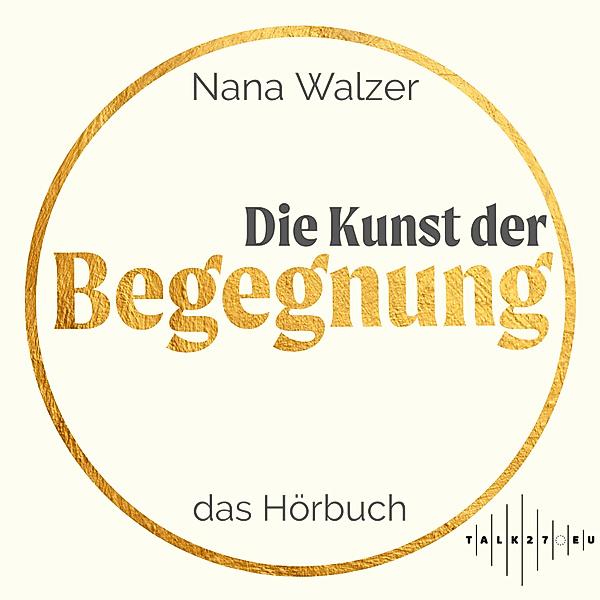 Die Kunst der Begegnung, Nana Walzer