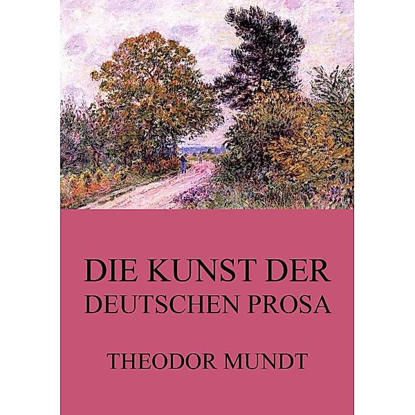 Die Kunst der deutschen Prosa, Theodor Mundt