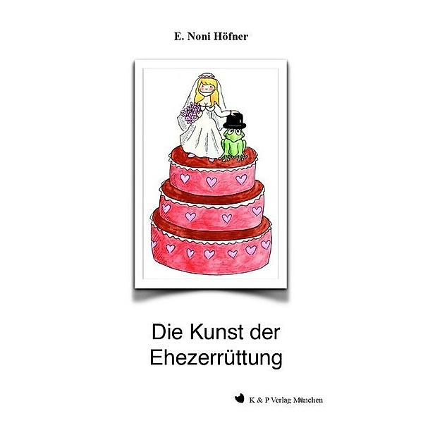 Die Kunst der Ehezerrüttung, E. Noni Höfner