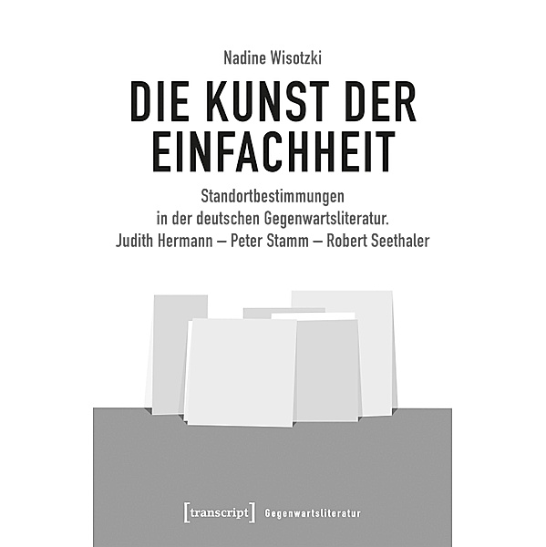 Die Kunst der Einfachheit / Gegenwartsliteratur Bd.10, Nadine Wisotzki