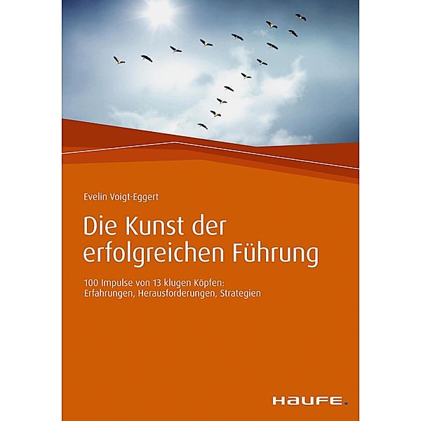 Die Kunst der erfolgreichen Führung / Haufe Fachbuch, Evelin Voigt-Eggert