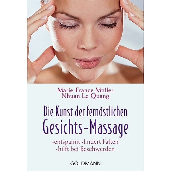 Die Kunst der fernöstlichen Gesichts-Massage, Marie-France Muller, Nhuan Le Quang