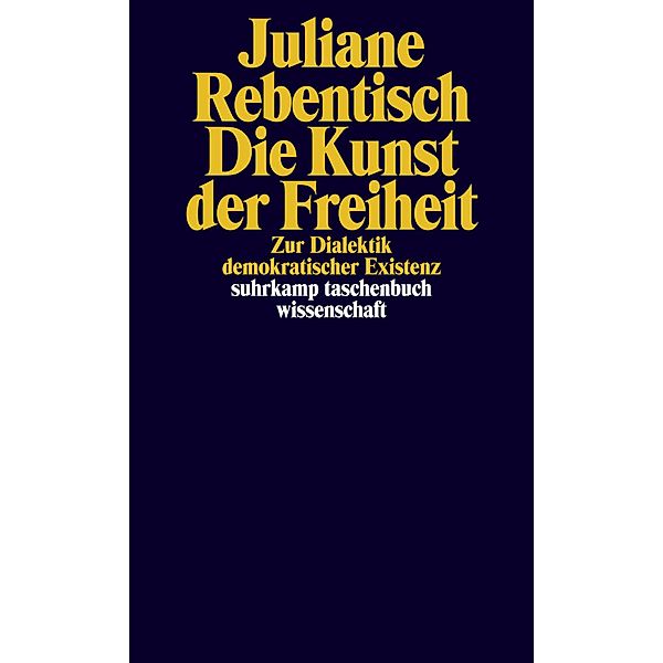 Die Kunst der Freiheit, Juliane Rebentisch