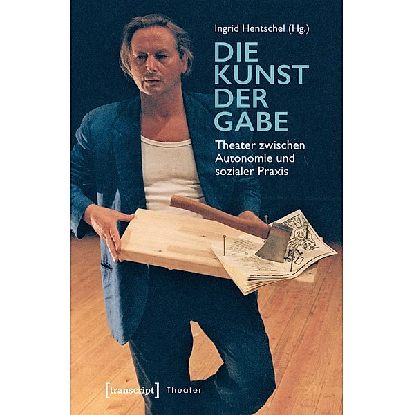 Die Kunst der Gabe / Theater Bd.104