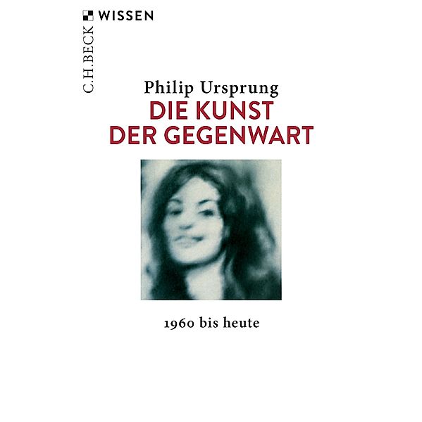 Die Kunst der Gegenwart / Beck'sche Reihe Bd.2561, Philip Ursprung