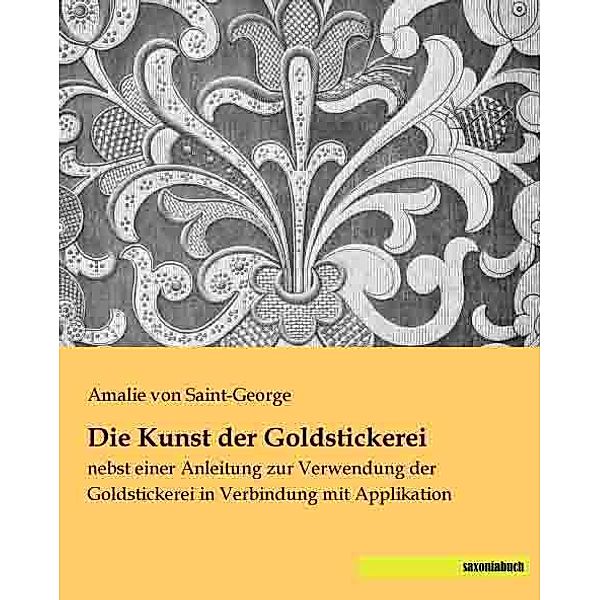Die Kunst der Goldstickerei, Amalie von Saint-George