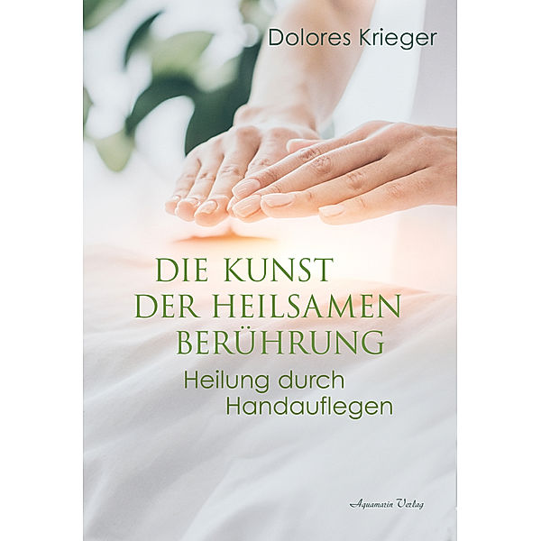 Die Kunst der heilsamen Berührung, Dolores Krieger