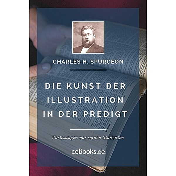 Die Kunst der Illustration in der Predigt, Charles H. Spurgeon