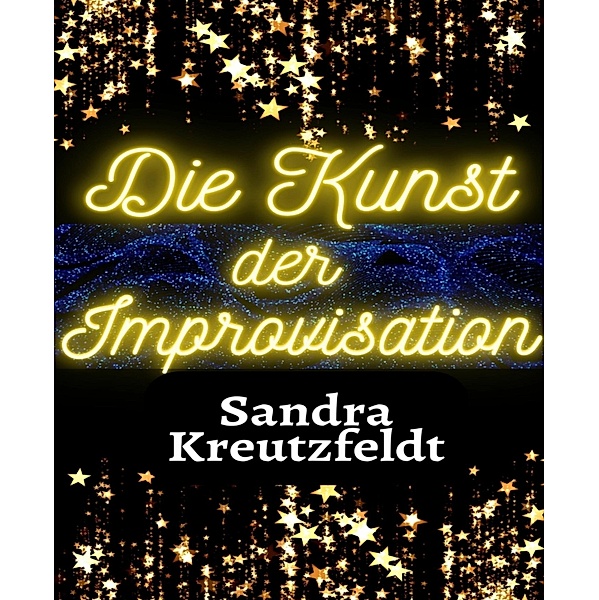 Die Kunst der Improvisation, Sandra Kreutzfeldt