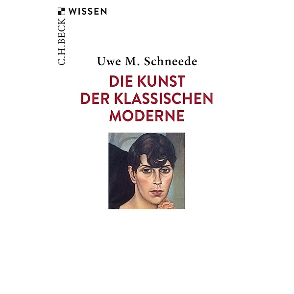 Die Kunst der Klassischen Moderne / Beck'sche Reihe Bd.2560, Uwe M. Schneede