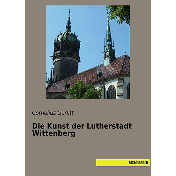 Die Kunst der Lutherstadt Wittenberg, Cornelius Gurlitt